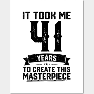 It Took Me 41 Years To Create This Masterpiece 41st Birthday Posters and Art